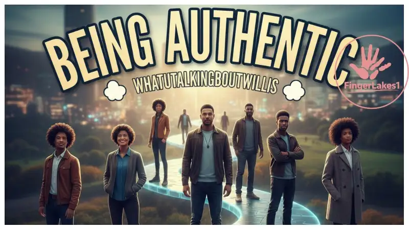 being authentic whatutalkingboutwillis